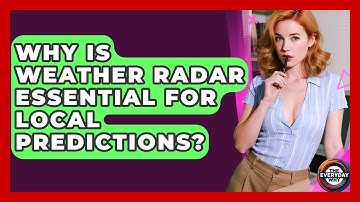 Why Is Weather Radar Essential For Local Predictions? - The Everyday Why