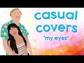 My Eyes | Casual Covers with Sabrina &amp; Gus