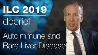 Ilc 2019 Debrief - Autoimmune And Rare Liver Disease