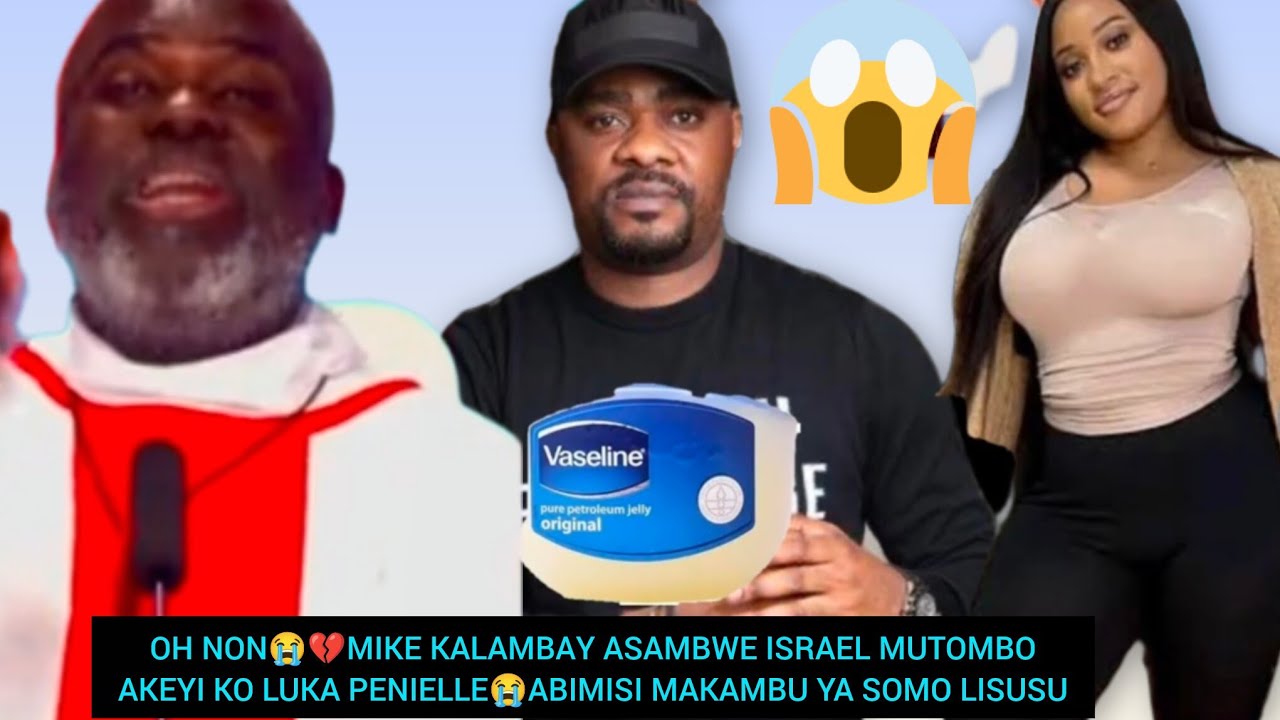 OH NON😭💔MIKE KALAMBAY ASAMBWE ISRAEL MUTOMBO AKEYI KO LUKA PENIELLE😭MAKAMBU YA SOMO EBIMI 
