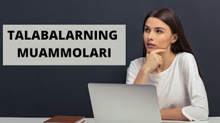 Talabalarning muammolari.