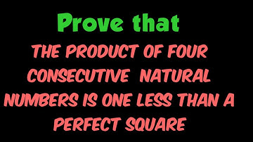Prove that the product of four consecutive natural numbers is one less than a perfect square.