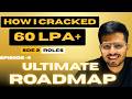 How I Cracked 60LPA+ SDE Roles | Episode 4 -The Ultimate Preparation Roadmap | Interview Preparation