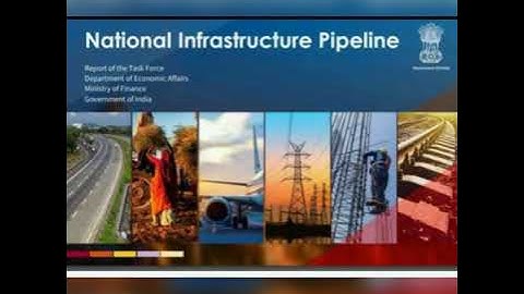 National Infrastructure Pipeline - UPSC CURRENT AFFAIRS - RBI CURRENT AFFAIRS - ECONOMY CURRENT AFFA