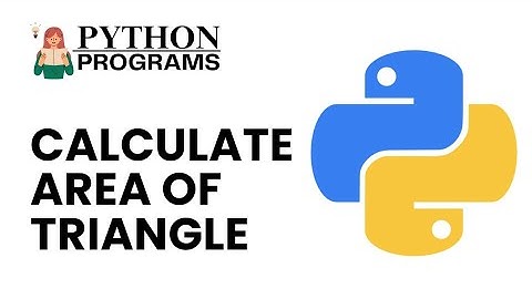 Python Program : How to Calculate Triangle Area in Python? (Step-by-Step Tutorial)