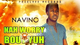 Navino - Nah Worry Bout Yuh [Cloud Lights Riddim] November 2016
