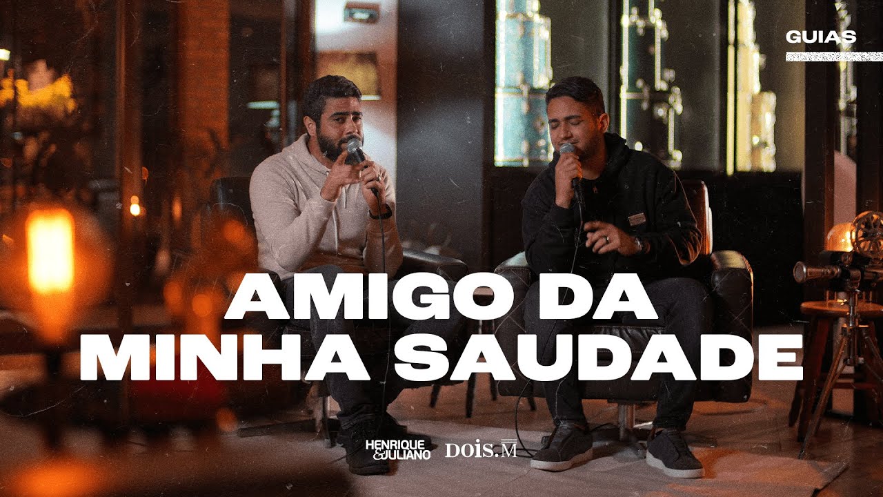 Henrique e Juliano - AMIGO DA MINHA SAUDADE - (Guias DVD 2024 ...