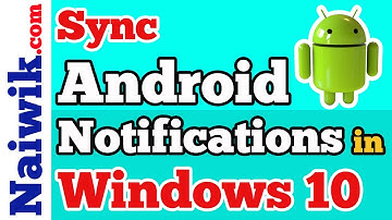 How to sync Android Phone Notifications in Windows 10 PC