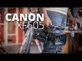 Everything you need to know about the Canon XF605