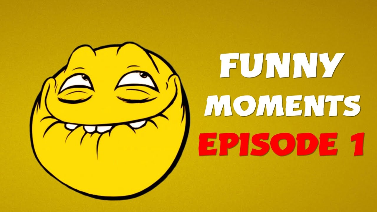 Funniest Moments Episode 1 Youtube