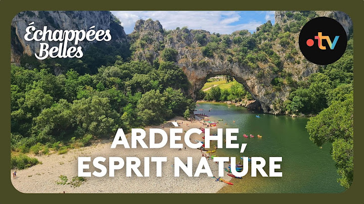4K : Ardèche, l'esprit nature - Échappées belles