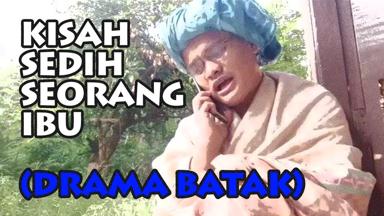 Kisah Sedih Seorang Ibu Drama Batak Youtube