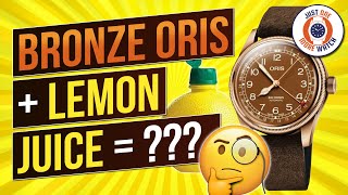 Bronze Oris + Lemon Juice = ????