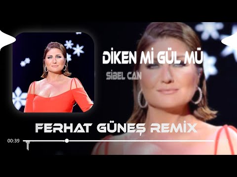 Sibel Can & Eypio - Diken Mi Gül Mü ( Ferhat Güneş Remix )