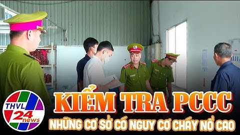 Kiểm tra PCCC những cơ sở có nguy cơ cháy nổ cao