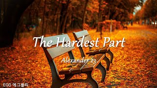 [Playlist]에그플리#523/팝송추천 🎶The Hardest Part - Alexander 23  (lyrics)