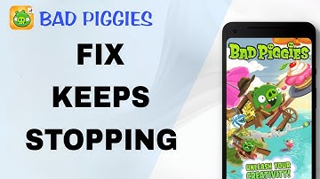 How To Fix And Solve Keeps Stopping On Bad Piggies App | Final Solution