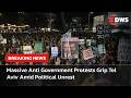 BREAKING NEWS Tel Aviv Streets Overflow With Protesters Challenging Israel S Government AC14 