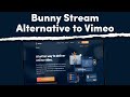 Start Video Hosting with Easier with bunny Stream Alternative to Vimeo.