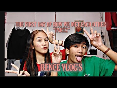 THE FIRST TIME OF HOW WE MET EACH OTHER PART 2