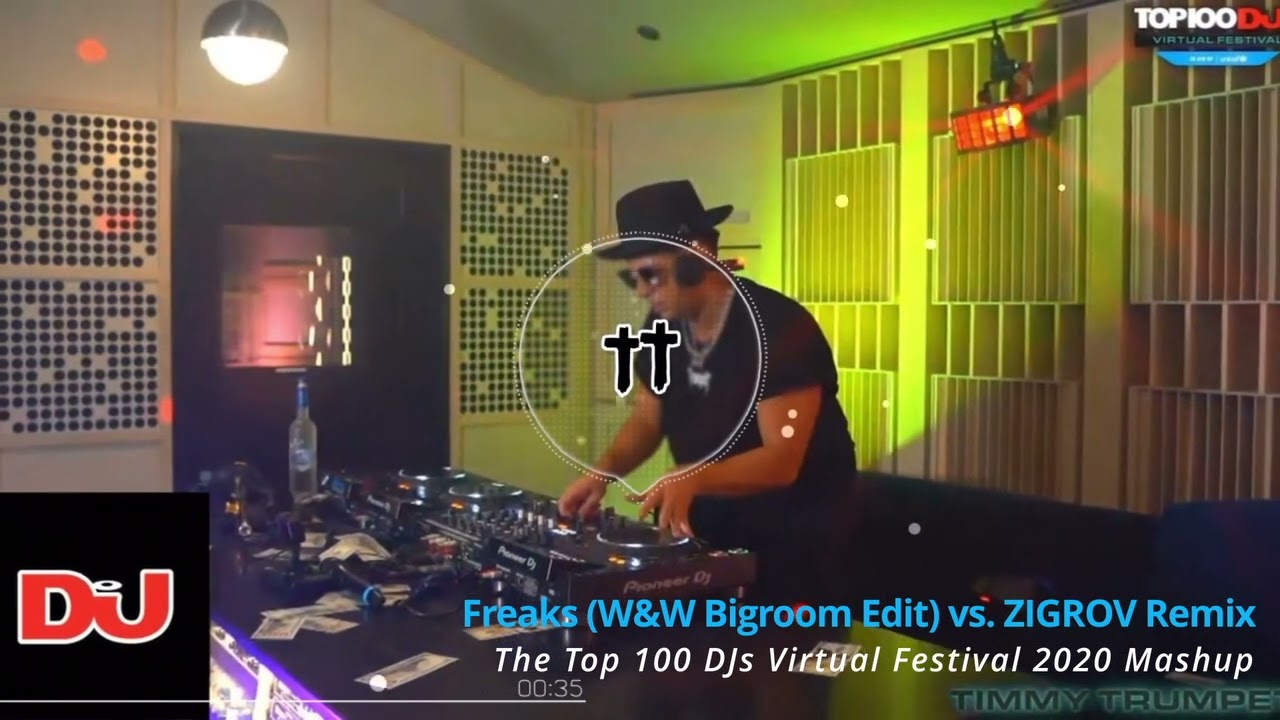 Freaks (W&W Bigroom Edit) vs. Freaks (ZIGROV Remix) / The Top 100 DJs Virtual Festival 2020 Mashup
