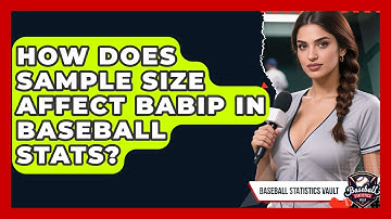 How Does Sample Size Affect BABIP In Baseball Stats? - Baseball Statistics Vault