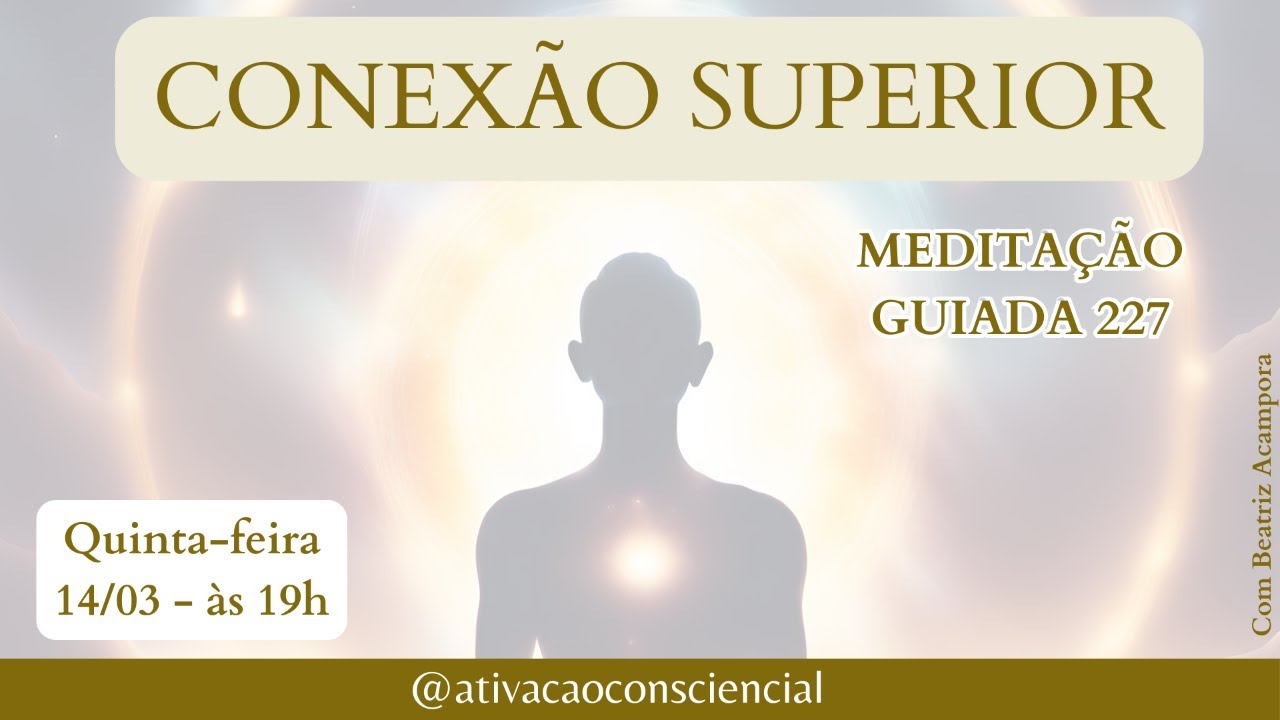 CONEXÃO SUPERIOR MEDITAÇÃO GUIADA 227 YouTube CONEXÃO SUPERIOR MEDITAÇÃO GUIADA 227 YouTube