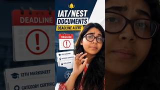 IAT/NEST 2026 Documents Deadline Alert | Submit Now!