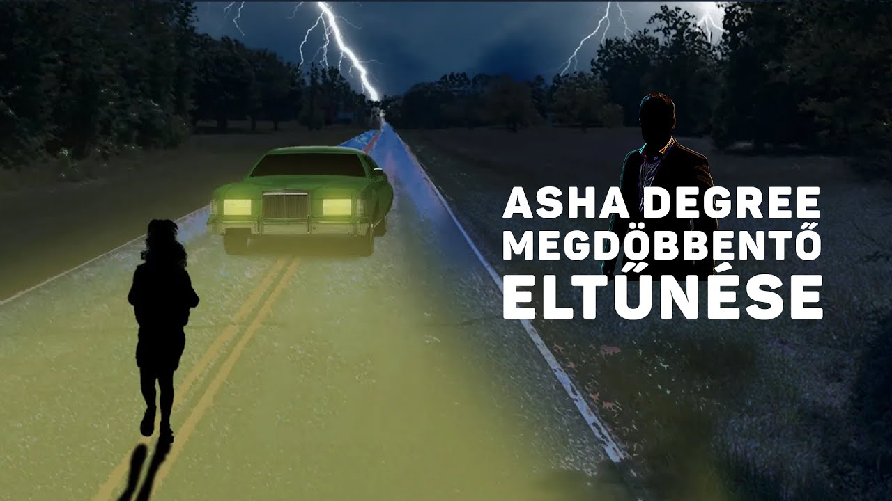 Szülőknek kötelező: Asha Degree megdöbbentő eltűnése