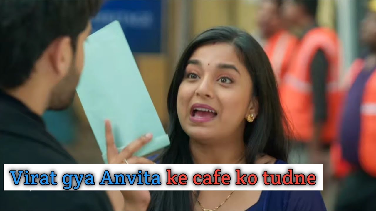 Virat gya Anvita ke cafe ko tudne 