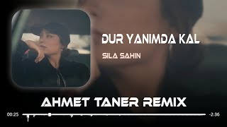 Sıla Şahin - Dur Yanımda Kal ( Ahmet Taner & Emre Tamer Remix ) Resimi