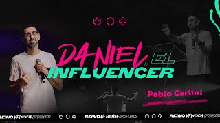 &quot;Daniel el influencer&quot; - Pablo Carlini - Reino Influencia y Poder 2023