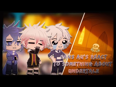 Sans AU's react to Something About Undertale – Alternate Pacifist Route | Gacha life/club reaction