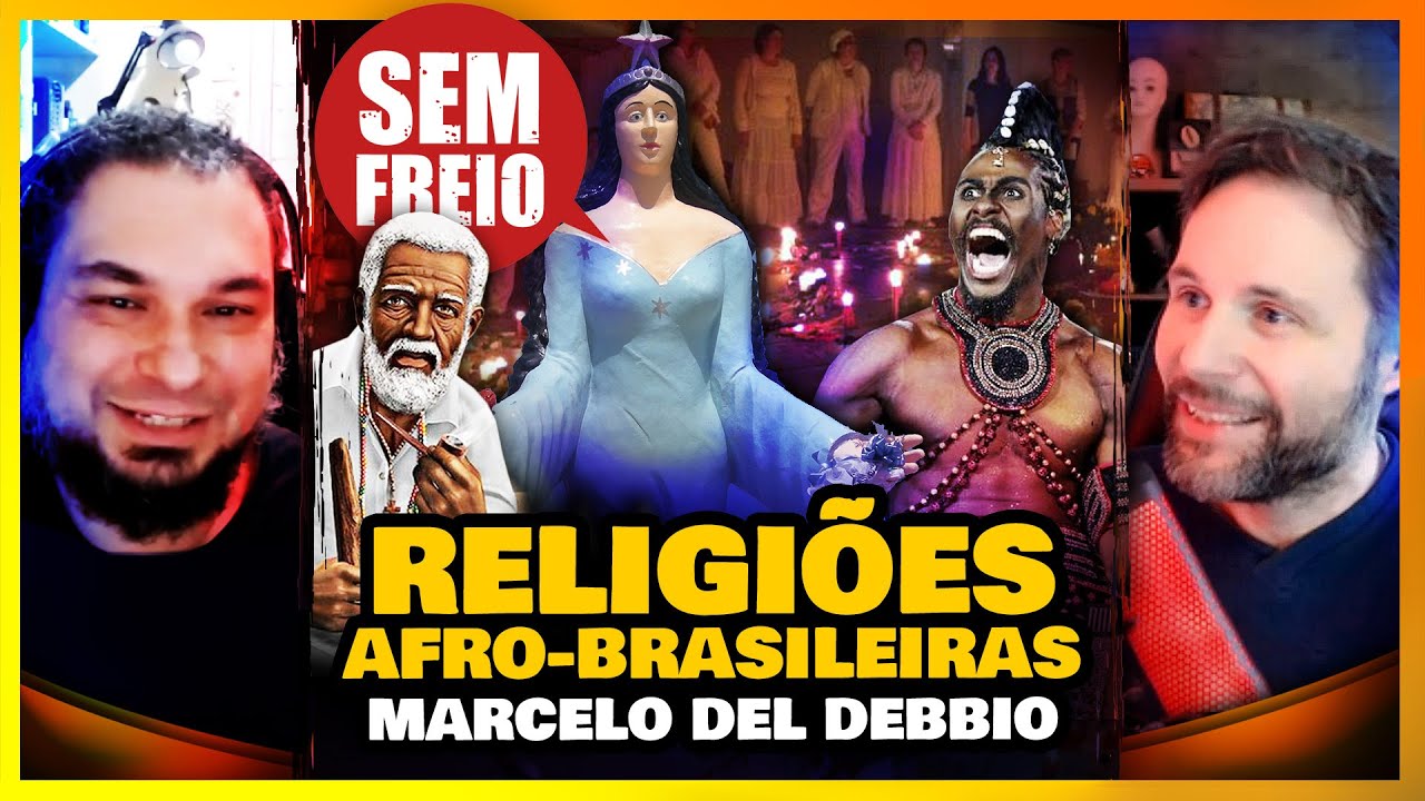 Religiões Afro-Brasileiras – Marcelo Del Debbio - PODCAST SEM FREIO 171
