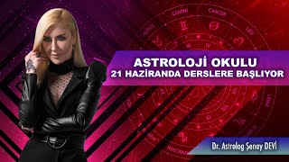 ASTROLOJİ OKULU 21 HAZİRANDA DERSLERE BAŞLIYOR - Dr. Astrolog Şenay Devi - Astrodeha