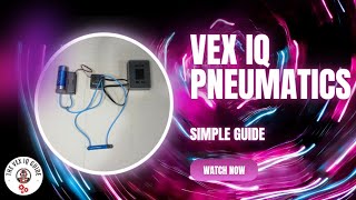 Building and Programming a VEX IQ Pneumatics System