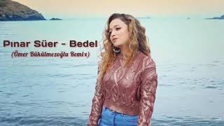 Pınar Süer - Bedel ( Remix ) Resimi