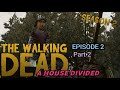 THE WALKING DEAD || Season 2 Episode 2 (A HOUSE DIVIDED) Part-2/3 || Full Gameplay Walkthrough
