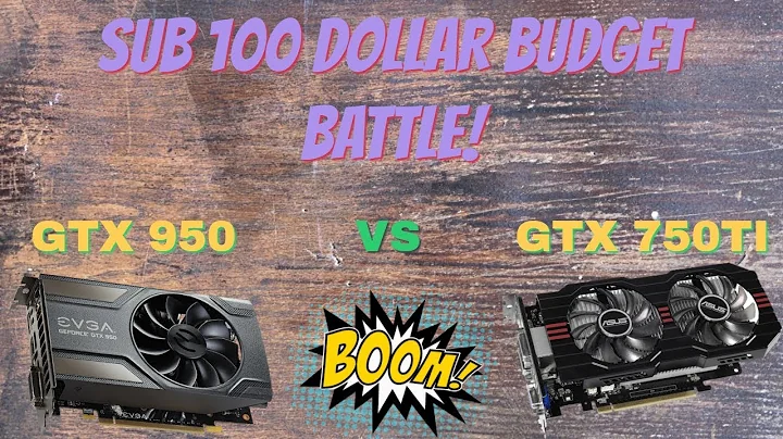 极致预算对决！GTX 750Ti VS GTX 950 - 值得购买吗？