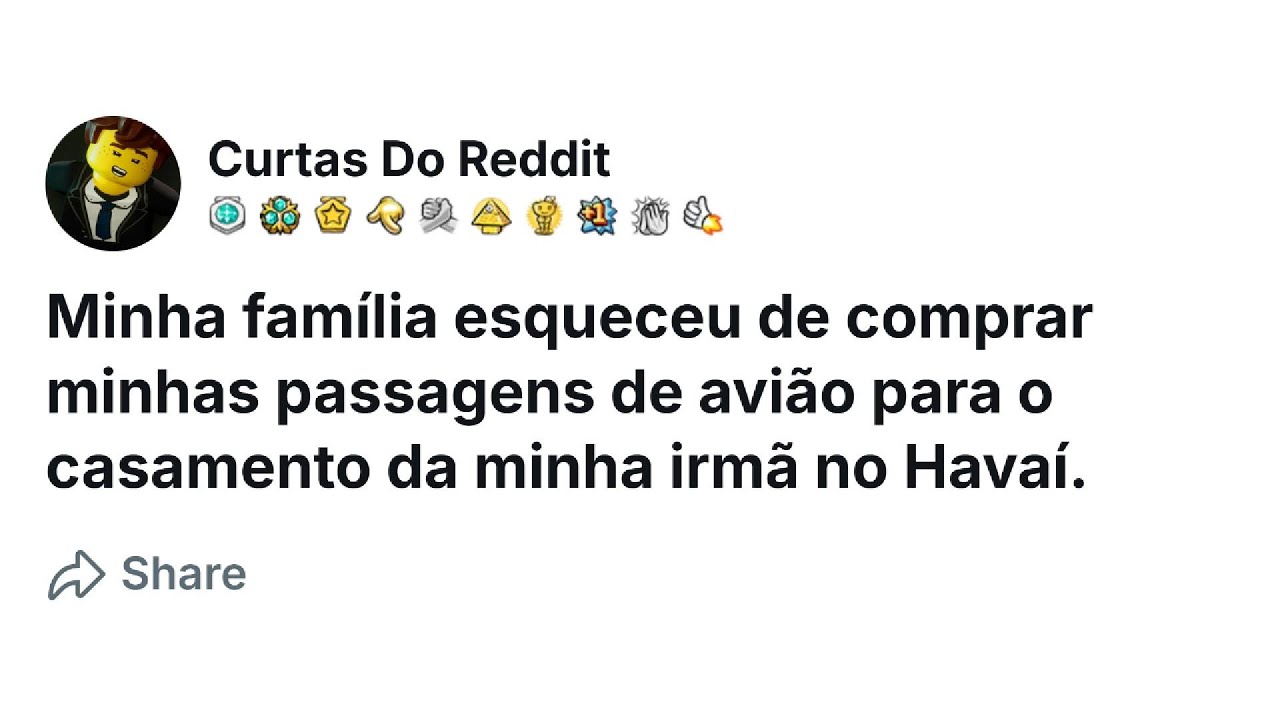 Minha família esqueceu de comprar minhas passagens de avião para o casamento da minha irmã no Havaí.