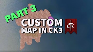 PART 3 - How To Create A Custom Map In Crusader Kings 3 (Localization, History, Papermap)