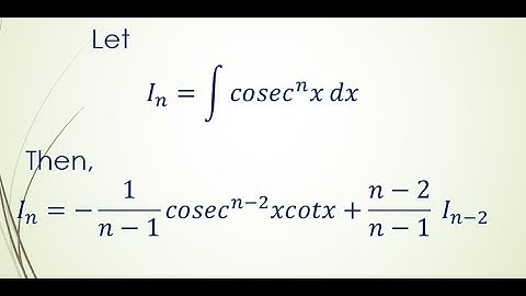 Reduction Formula For cosec^n(x) or csc^n(x). (well explained).