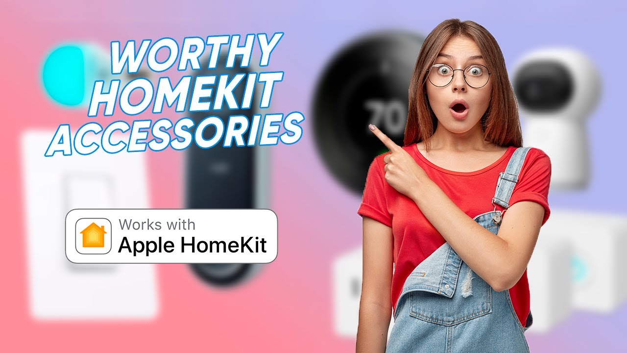 7 Must Have HomeKit Accessories ACTUALLY Worth Buying YouTube