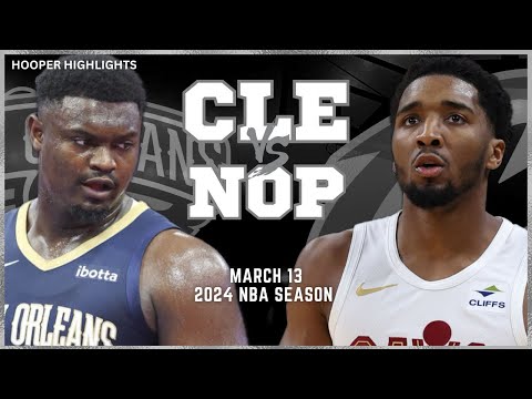 Cleveland Cavaliers vs New Orleans Pelicans Full Game Highlights | Mar 13 | 2024 NBA Season