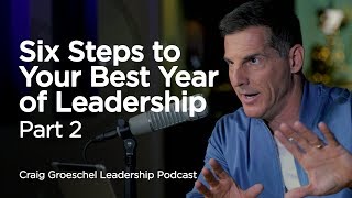 6 Steps to Your Best Year of Leadership, Part 2 - Craig Groeschel Leadership Podcast