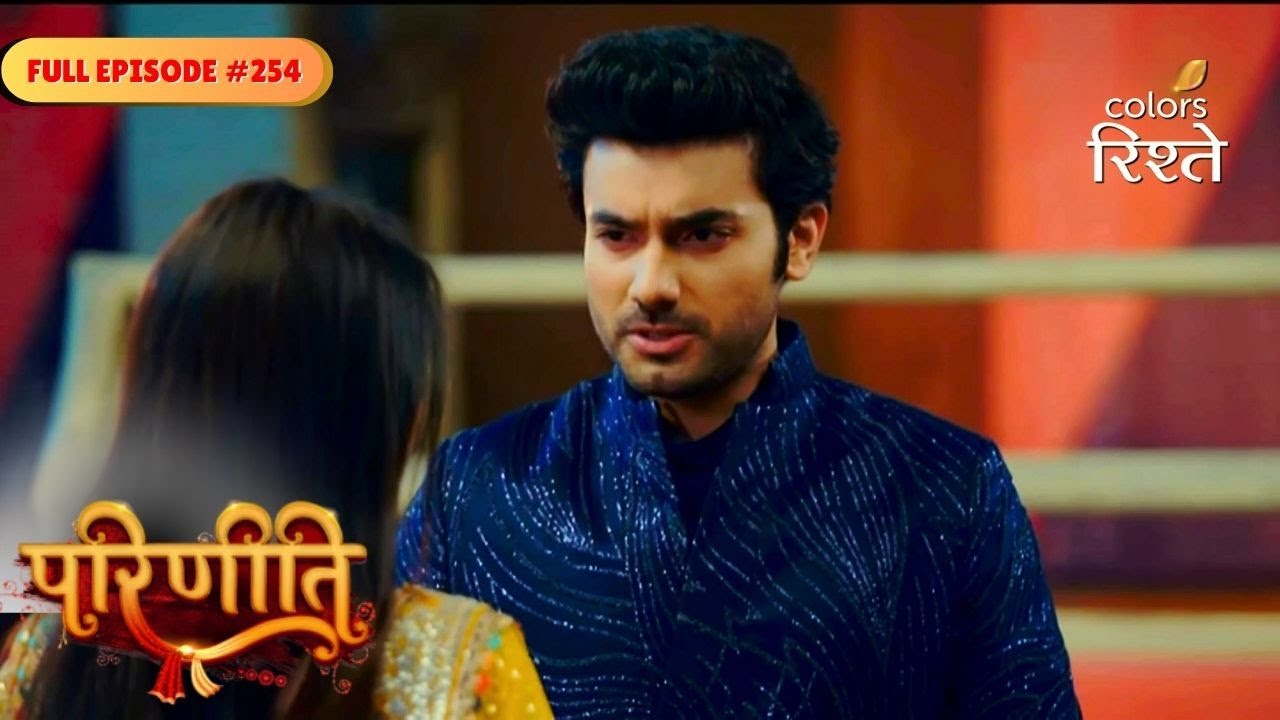 Parineeti | Sanju Suspects Bebe In Pari Plot | Full Ep - 254 | Colors Rishtey