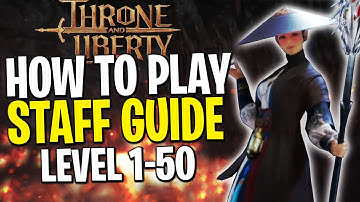 Throne and Liberty Staff Guide | LEVEL 1 to 50 VERY FAST! (Staff Leveling Build)