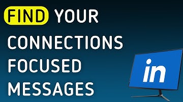 How To Find Your Connections Focused Messages On LinkedIn On PC (New Update)