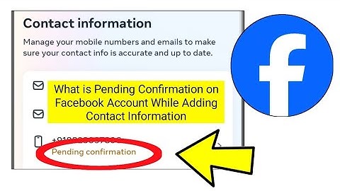 What is Pending Confirmation on Facebook Account While Adding Contact Information On Facebook