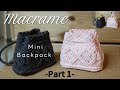 DIY Macrame mini backpack -part 1-